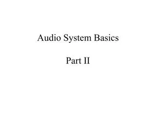 Audio System Basics Part II
