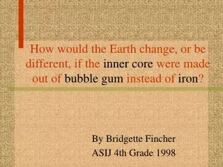 By Bridgette Fincher ASIJ 4th Grade 1998