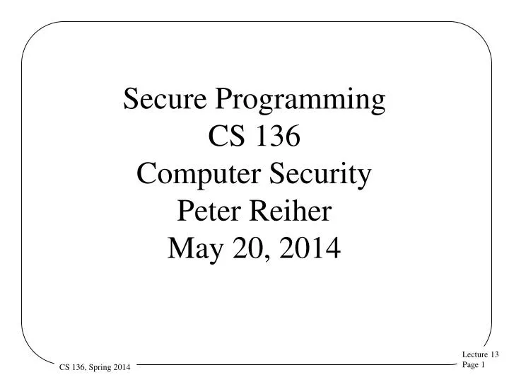secure programming cs 136 computer security peter reiher may 20 2014
