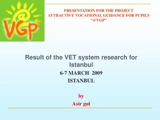 Result of the VET system research for Istanbul 6-7 MARCH 2009 ISTANBUL by Asir gul