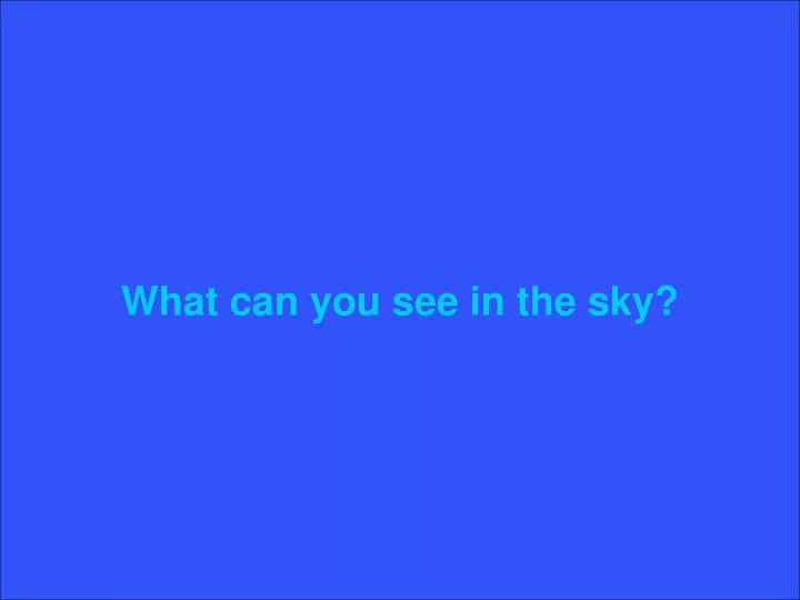 what can you see in the sky