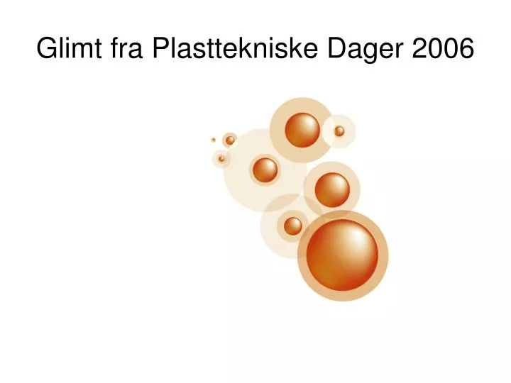 glimt fra plasttekniske dager 2006