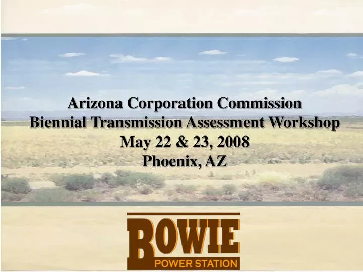arizona corporation commission biennial transmission assessment workshop may 22 23 2008 phoenix az