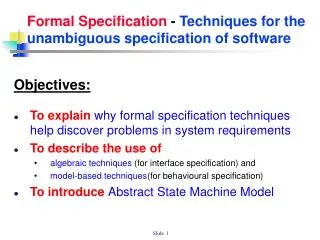 Formal Specification - Techniques for the unambiguous specification of software