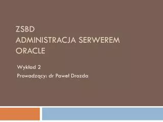zsbd administracja serwerem oracle