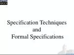 Specification Techniques and Formal Specifications - slide 1