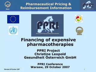 Financing of expensive pharmacotherapies PPRI Project Christine Leopold Gesundheit Österreich GmbH