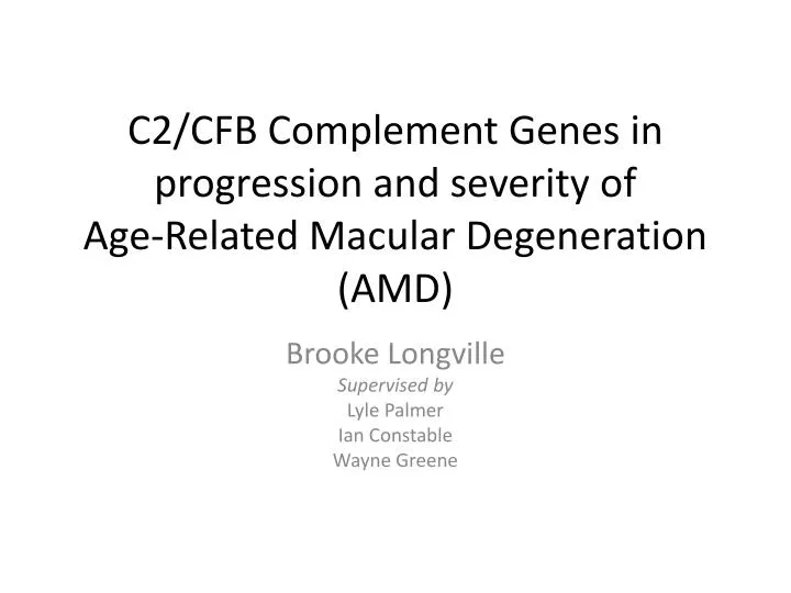 c2 cfb complement genes in progression and severity of age related macular degeneration amd