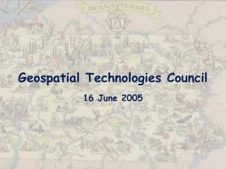 Geospatial Technologies Council 16 June 2005
