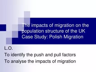 The impacts of migration on the population structure of the UK Case Study: Polish Migration