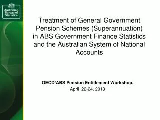 OECD/ABS Pension Entitlement Workshop. April 22-24, 2013