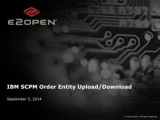 IBM SCPM Order Entity Upload/Download
