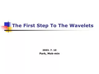 The First Step To The Wavelets