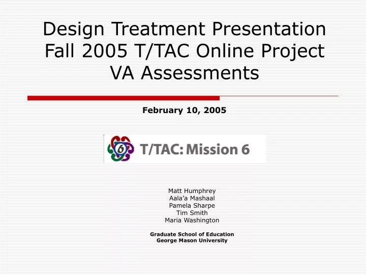 design treatment presentation fall 2005 t tac online project va assessments february 10 2005