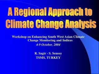 Workshop on Enhancing South West Asian Climate Change Monitoring and Indices 4-9 October, 2004