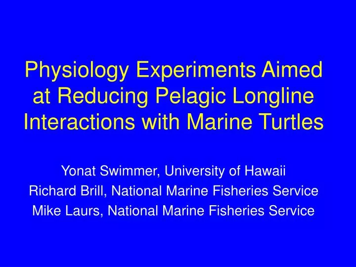 physiology experiments aimed at reducing pelagic longline interactions with marine turtles