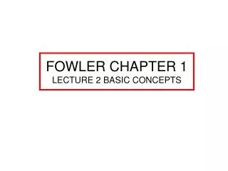 FOWLER CHAPTER 1 LECTURE 2 BASIC CONCEPTS