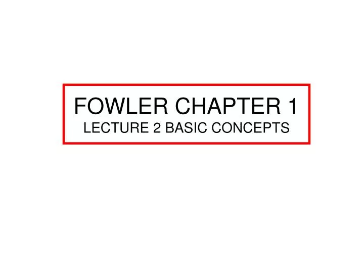 fowler chapter 1 lecture 2 basic concepts