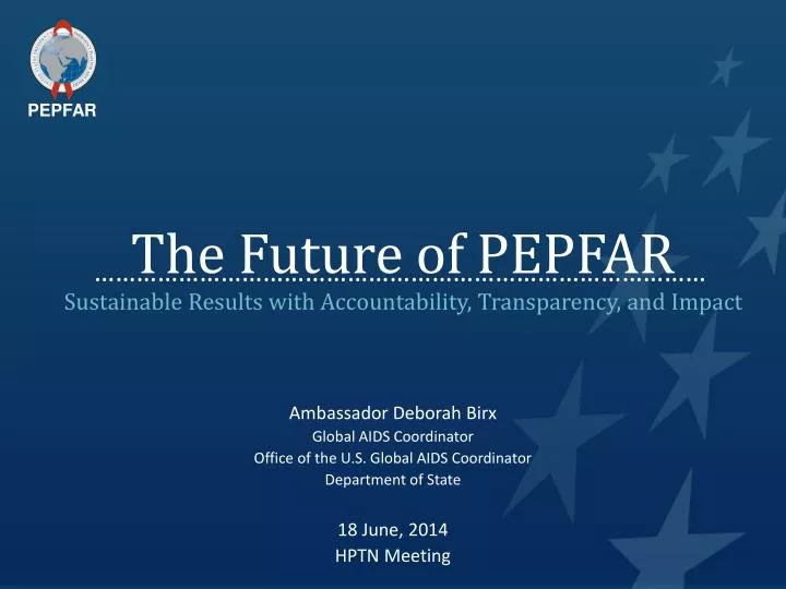 the future of pepfar sustainable results with accountability transparency and impact