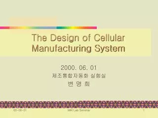 The Design of Cellular Manufacturing System