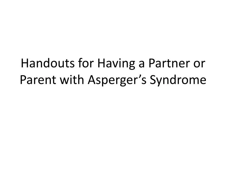 handouts for having a partner or parent with asperger s syndrome