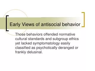 Early Views of antisocial behavior