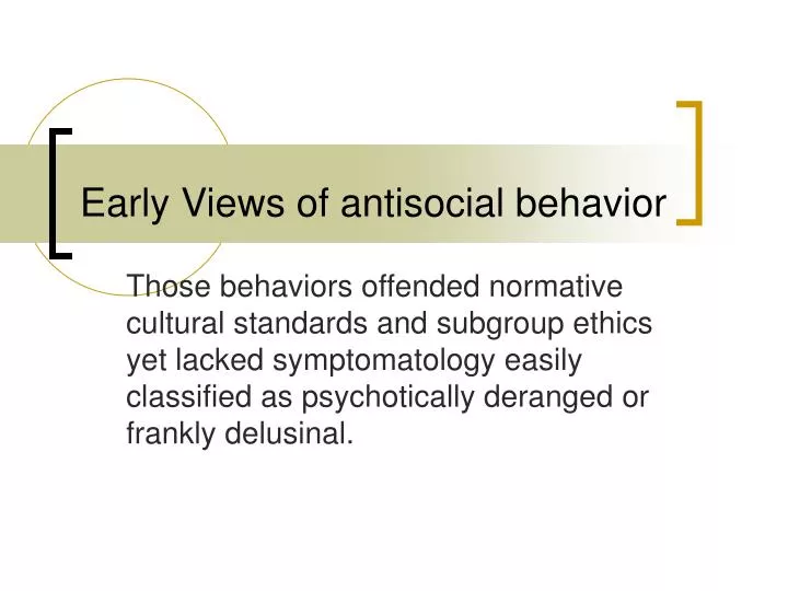 early views of antisocial behavior