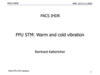 FPU STM: Warm and cold vibration