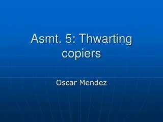 Asmt. 5: Thwarting copiers