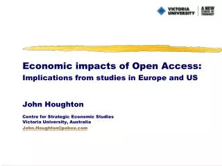 Economic impacts of Open Access: Implications from studies in Europe and US John Houghton