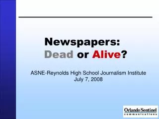 Newspapers: Dead or Alive ?