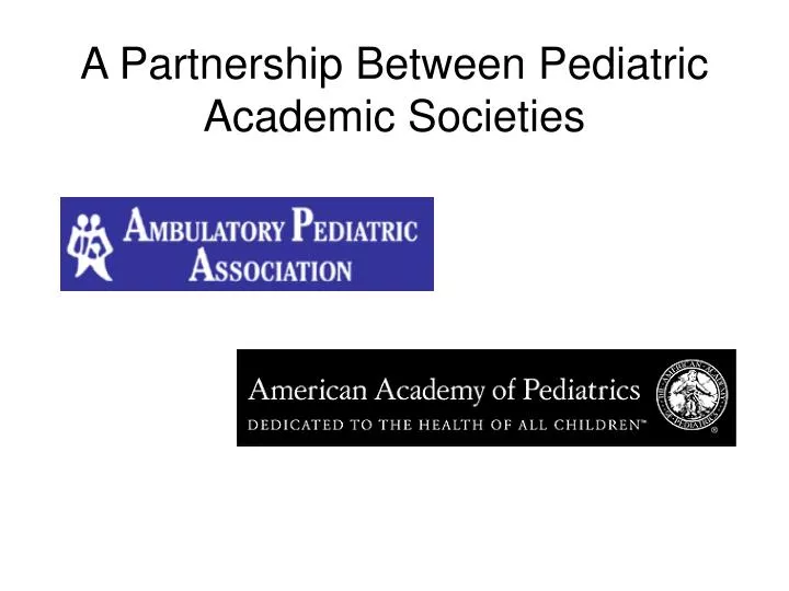 a partnership between pediatric academic societies