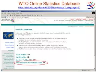 WTO Online Statistics Database ( stat.wto/Home/WSDBHome.aspx?Language=E )