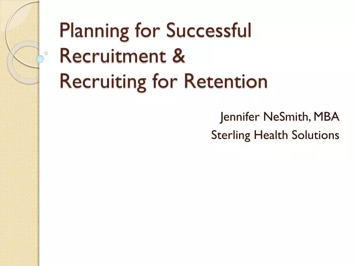 planning for successful recruitment recruiting for retention