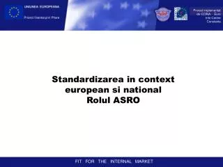 Standardizarea in context european si national Rolul ASRO