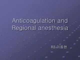 Anticoagulation and Regional anesthesia