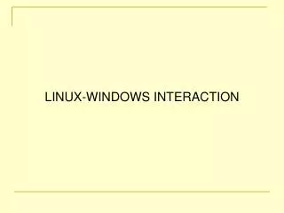 LINUX-WINDOWS INTERACTION