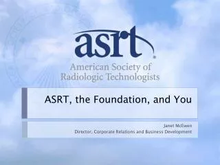 ASRT, the Foundation, and You