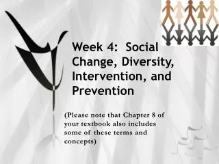 Week 4: Social Change, Diversity, Intervention, and Prevention