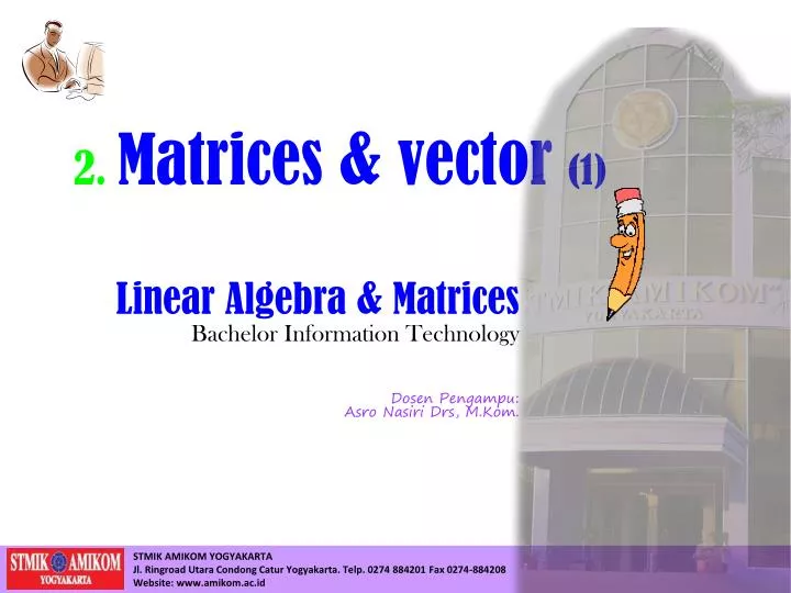linear algebra matrices bachelor information technology dosen pengampu asro nasiri drs m kom