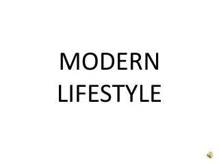 MODERN LIFESTYLE