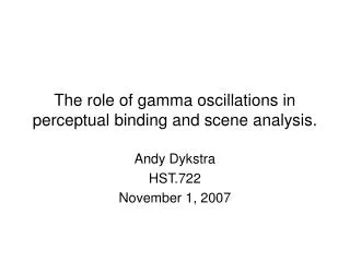 The role of gamma oscillations in perceptual binding and scene analysis.