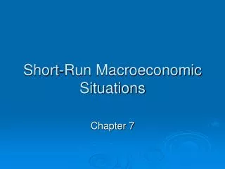 Short-Run Macroeconomic Situations