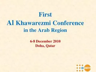 First Al Khawarezmi Conference in the Arab Region 6-8 December 2010 Doha, Qatar