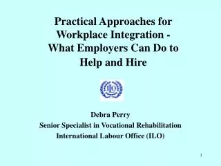 Practical Approaches for Workplace Integration - What Employers Can Do to Help and Hire