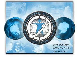 John Dudeney ASSW IPY Session April 21 2005