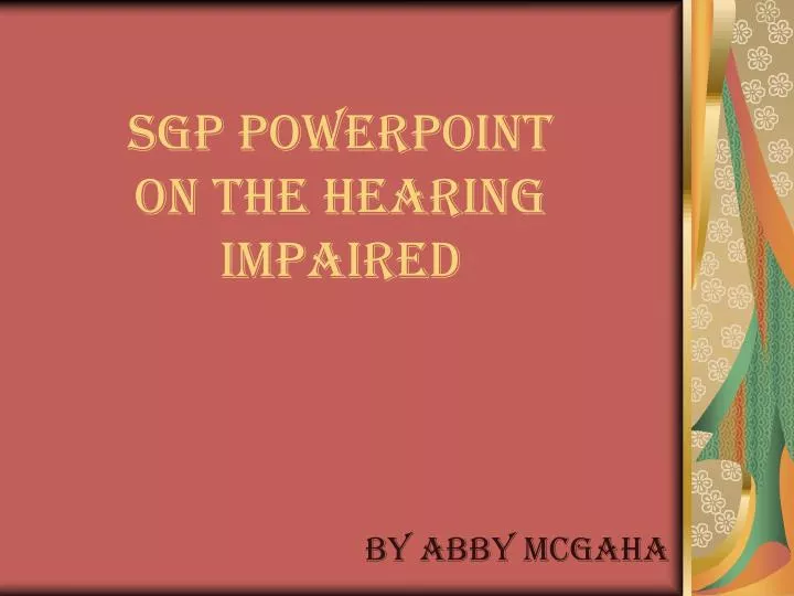 sgp powerpoint on the hearing impaired