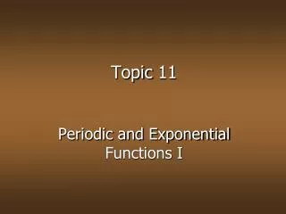 Topic 11 Periodic and Exponential Functions I