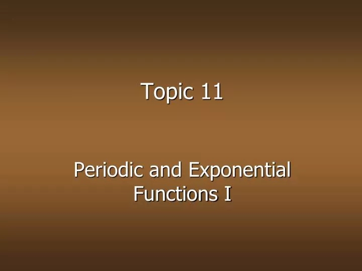 topic 11 periodic and exponential functions i