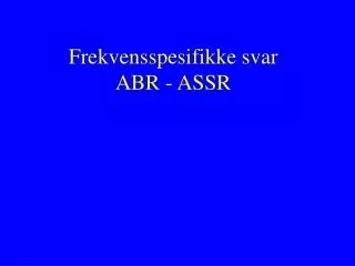 frekvensspesifikke svar abr assr